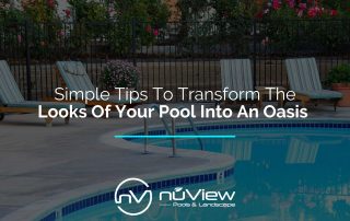 Simple Tips To Transform The Looks Of Your Pool Into An Oasis